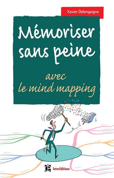 Mémoriser sans peine avec le mind mapping, le sketchnoting et... : toutes les astuces pour muscler et donner de bons appuis à votre mémoire