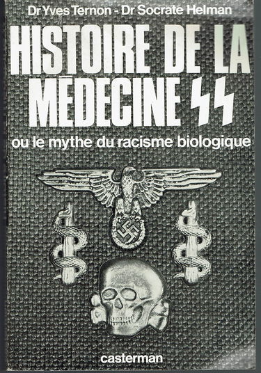 Histoire de la medecine ss ou le mythe du racisme biologique
