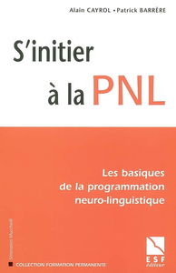 S'initier à la PNL : les basiques de la programmation neuro-linguistique