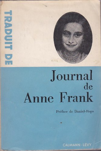 Couverture de Journal de Anne Frank. Traduit du hollandais par Tylia Caren et Suzanne Lombard. Préface de Daniel-Rops. Editions Calmann-Lévy. 1957. Broché. 308 pages. Rousseurs. (Guerre de 1939-1945)