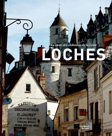 Couverture de Loches : au coeur de la Touraine
