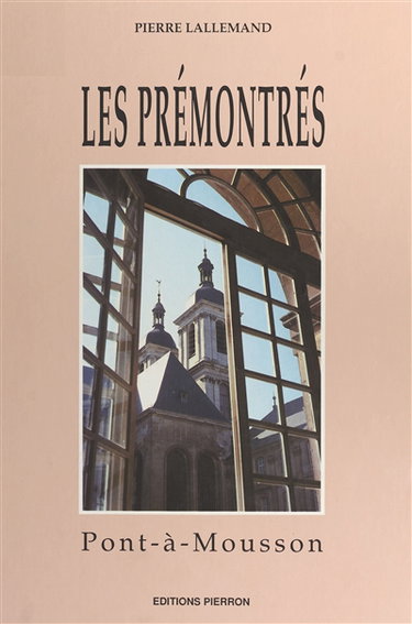 Couverture de Les Prémontrés : Pont-à-Mousson