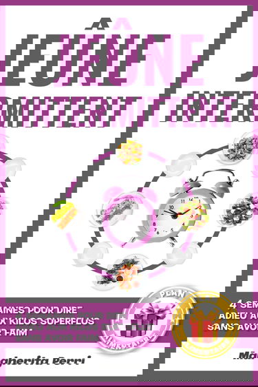 Jeûne Intermittent: 4 Semaines Pour Dire Adieu Aux Kilos Superflus Sans Avoir Faim.