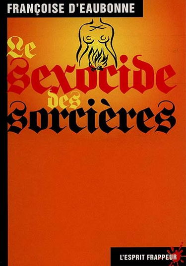 Le sexocide des sorcières : fantasme et réalité