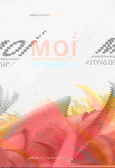 Moi, quand je serai grand, je serai voyageur !