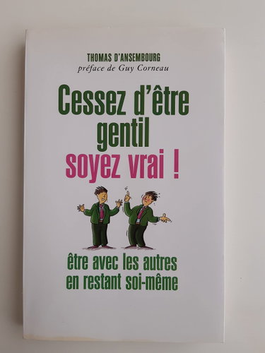 Couverture de Cessez d'être gentil soyez vrai par Thomas D'Ansembourg
