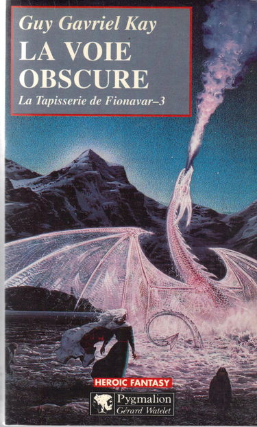 La tapisserie de Fionavar. Vol. 3. La voie obscure