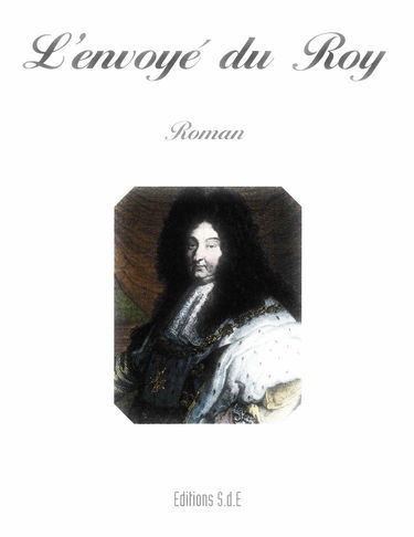 L'envoyé du roy - roman
