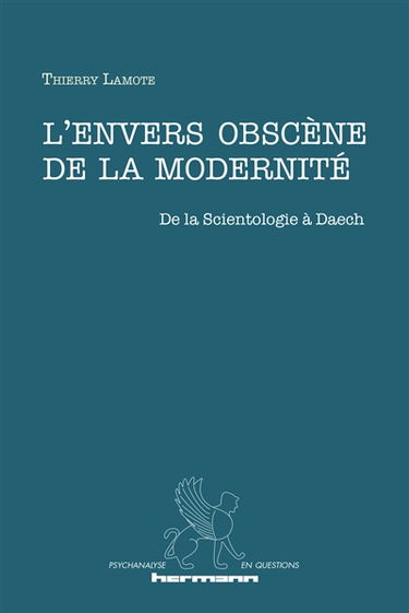 L'envers obscène de la modernité : de la scientologie à Daech