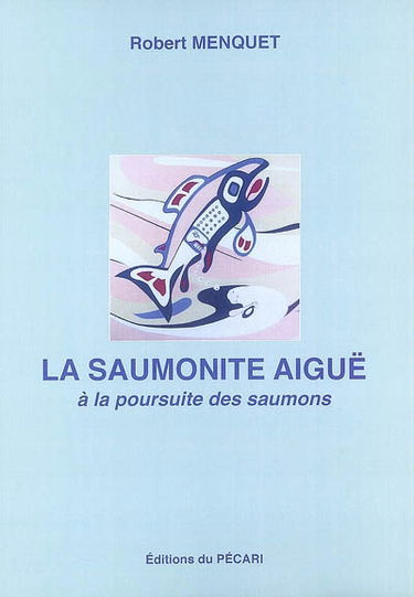 La saumonite aiguë : à la poursuite des saumons