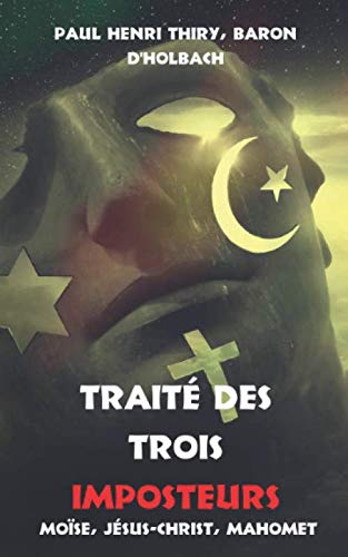 Traité des trois imposteurs: Moïse, Jésus-Christ, Mahomet