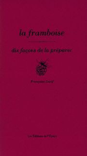 La framboise, dix façons de la préparer