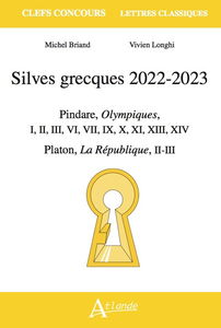 Silves grecques 2022-2023 : Pindare, Oympiques, I, II, III, VI, VII, IX, X, XI, XIII, XIV ; Platon, La République, II-III