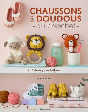 Chaussons & doudous au crochet : 15 duos pour bébé