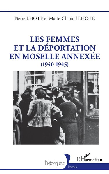 Couverture de Les femmes et la déportation en Moselle annexée (1940-1945)