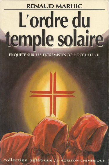 L'Ordre du temple solaire : enquête sur les extrémistes de l'occulte
