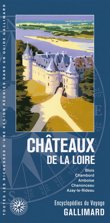 Châteaux de la Loire : Blois, Chambord, Amboise, Chenonceau, Azay-le-Rideau