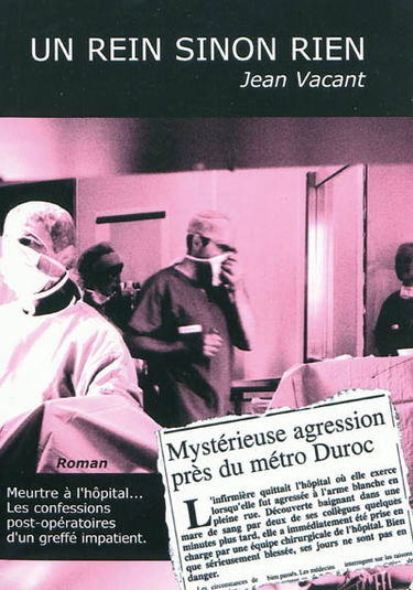 Un rein sinon rien : meurtre à l'hôpital, les confessions post-opératoires d'un greffé impatient