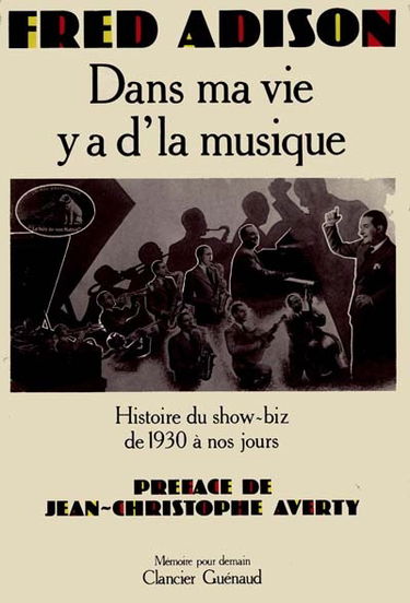 Dans ma vie y'a d'la musique : Histoire du show-biz de 1930 à nos jours