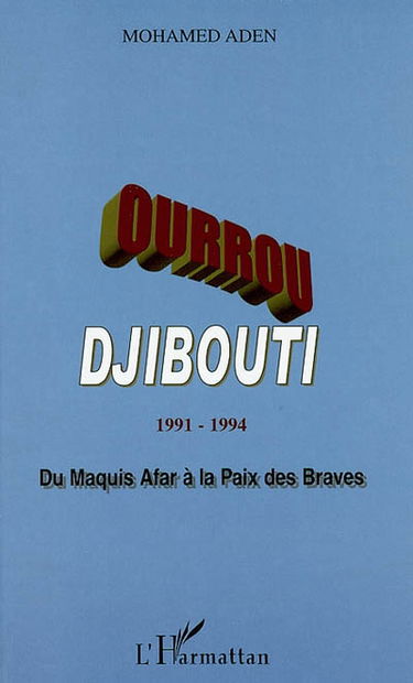 Ourrou-Djibouti : 1991-1994 : du maquis afar à la paix des braves