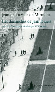 Les dimanches de Jean Dézert. L'horizon chimérique. Autres poèmes