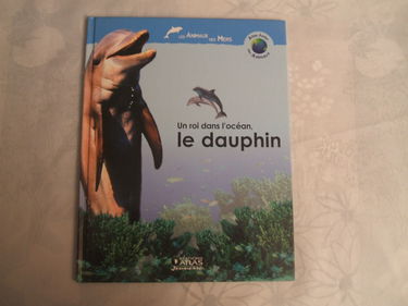 Un roi dans l'océan, le dauphin (Atlas junior des animaux) [Relié]