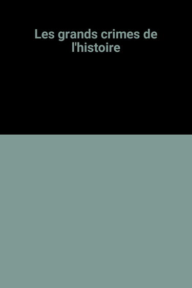 Les grands crimes de l'histoire