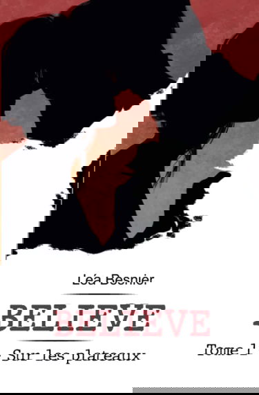 Believe: Tome 1 - Sur les plateaux