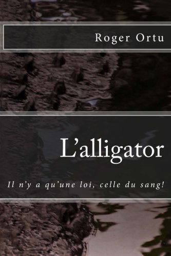 L'alligator: Il n'y a qu'une loi, celle du sang!