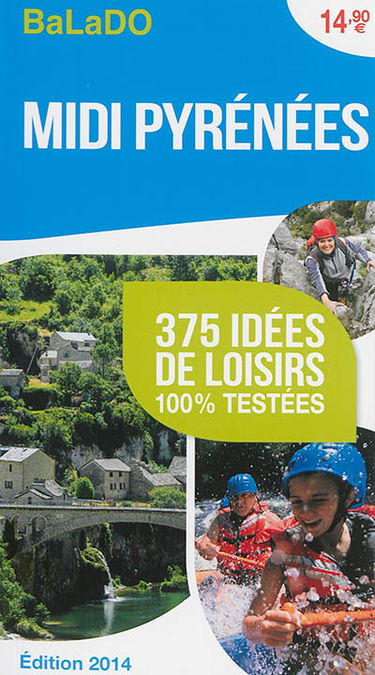 Midi-Pyrénées : 375 idées de loisirs 100 % testées