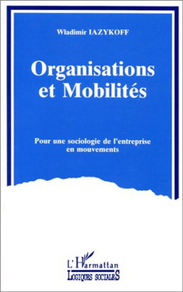Organisations et mobilité : pour une sociologie de l'entreprise en mouvements