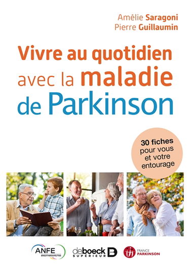Vivre au quotidien avec la maladie de Parkinson : 30 fiches pour vous et votre entourage
