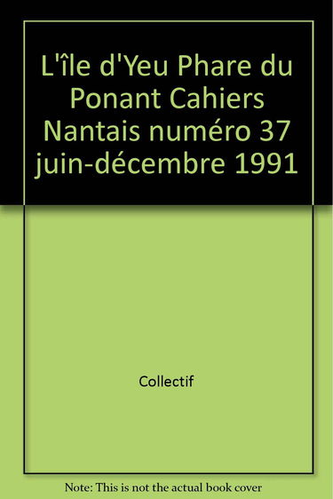 Cahiers nantais, n° 37. L'Ile d'Yeu, phare du Ponant