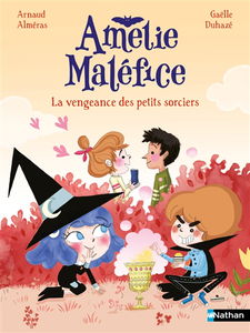 Amélie Maléfice. La vengeance des petits sorciers