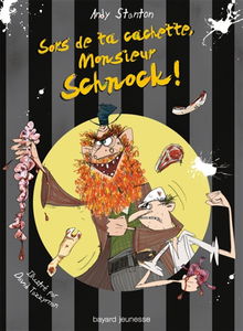 Chroniques de Lipton-les-Baveux. Vol. 6. Sors de ta cachette, monsieur Schnock !