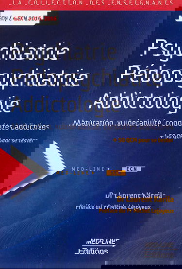 Psychiatrie, pédopsychiatrie, addictologie : maturation, vulnérabilité, conduites addictives : ECN-e-ECN 2016