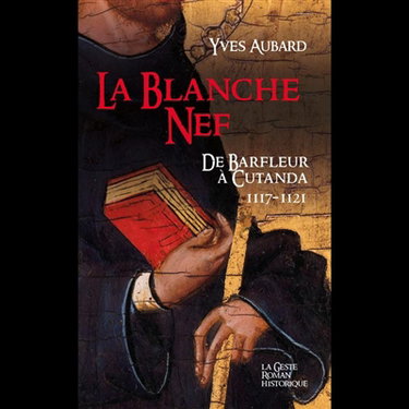 Couverture de La saga des Limousins. Vol. 21. La blanche nef : de Barfleur à Cutanda : 1117-1121