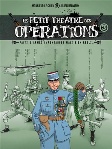 Le petit théâtre des opérations : faits d'armes impensables mais bien réels.... Vol. 3