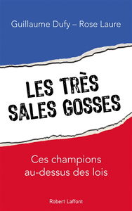 Les très sales gosses : ces champions au-dessus des lois