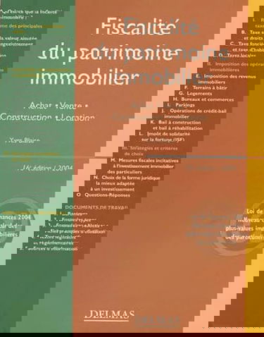 Fiscalité du patrimoine immobilier : Achat - Vente - Construction - Location