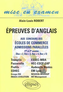 Epreuves d'anglais aux concours des écoles de commerce en admissions parallèles : 1re et 2e années (bac + 2, bac + 3, bac + 4, bac + 5) : Tremplin, Passerelle, Profils, EDHEC, Groupe ISG, INSEEC-Evolution, ESSEC-MBA, HEC-ESCP-EAP, Audencia Nantes, EM Lyon