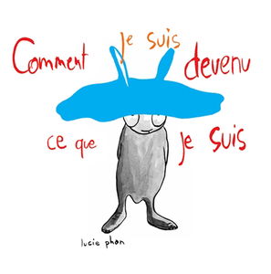 Comment je suis devenu ce que je suis