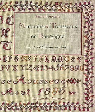 Marquoirs et trousseaux en Bourgogne ou De l'éducation des filles