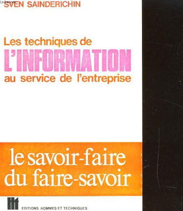 Les techniques de l'information au service de l'entreprise. Ou le savoir-faire du faire-savoir. Editions Hommes et Techniques. 1970. (Communication, Entreprise)