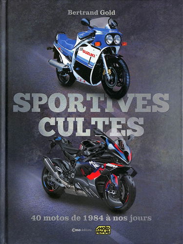 Sportives cultes : 40 motos de 1984 à nos jours