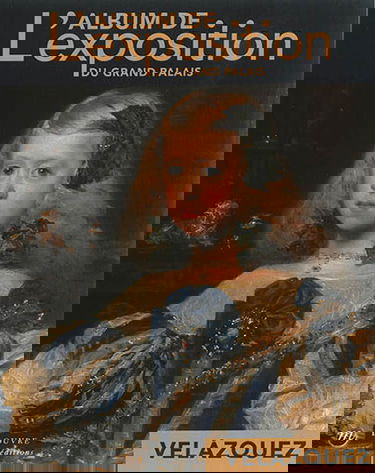 Velazquez en son temps : l'album de l'exposition du Grand Palais