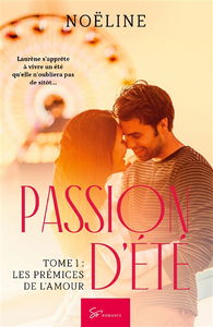 Passion d'été : Tome 1 : Les prémices de l'amour