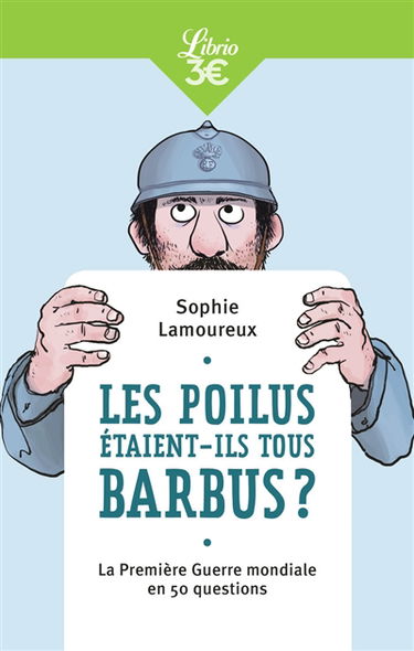 Les poilus étaient-ils tous barbus ? : la Première Guerre mondiale en 50 questions