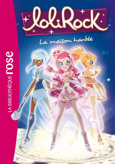 Lolirock. Vol. 7. La maison hantée