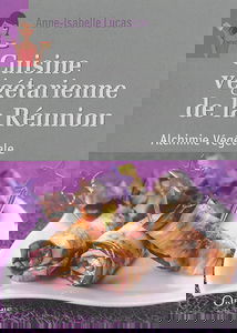 Cuisine végétarienne de La Réunion : alchimie végétale